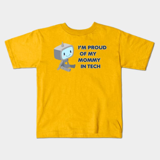 Proud of My Mommy in Tech Kids T-Shirt by Sleepypandie